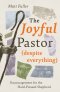 The Joyful Pastor (Despite Everything)