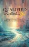 Qualified but not Called...Yet: A Single Christian Woman's 30-Year Journey to Understanding