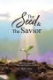 The Seed & the Savior Daily Devotions for Growing Closer to Christ