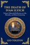 The Death of Ivan Ilyich: A Profound Meditation on Life, Mortality, and Meaning