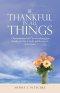 BE THANKFUL IN ALL THINGS: 1 Thessalonians 5:18 "in everything give thanks; for this is God's will for you in Christ Jesus."