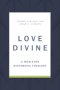 Love Divine: A Wesleyan Systematic Theology