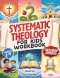 Systematic Theology for Kids Workbook: 52-Week Lesson Guide to Build an Unshakeable Faith Foundation in 10 Minutes a Day with Simple, Fun Lessons (Age