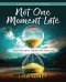 Not One Moment Late Women's Bible Study Participant Workbook: Trusting God's Timing for Your Life (a Bible Study on Deborah) (Not One Moment Late Wome