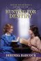 Hunting For Destiny: The Destiny Series, Book 4 (2nd edition)