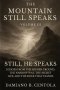 The Mountain Still Speaks Volume III: Still He Speaks: Echoes From The Higher Ground, The Narrow Way, The Secret Life, And The Rock That Stands
