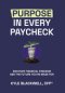 Purpose in Every Paycheck: Discover Financial Freedom and the Future You're Made For