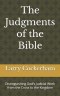 The Judgments of the Bible: Distinguishing God's Judicial Work from the Cross to the Kingdom