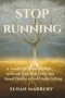 STOP RUNNING: A Guide for Christian Men to Break Fear, End Delay, and Stand Firm in a God-Given Calling