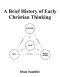 A Brief History of Early Christian Thinking
