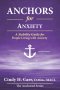Anchors for Anxiety: A Stability Guide for Living with Anxiety Without Losing Yourself