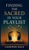 Finding The Sacred in Your Playlist: Volume 1