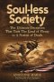 Soul-Less Society : The Ultimate Plan That Took the Land of Plenty to a Nation of Death
