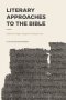Literary Approaches to the Bible (Lexham Methods)