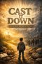 CAST IT DOWN: A Picture Book on Trust, Surrender, and the End of Fear