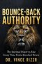 Bounce-Back Authority: The Spiritual Power to Rise Every Time You're Knocked Down