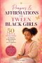 Prayers & Affirmations for Tween Black Girls: 50 Simple Prayers to Build Confidence, Self-Love & Faith