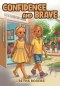 Confidence and Brave : A Story of Children with Alopecia Who Learn to Be Brave, Confident, and Beautiful in Their Differences.