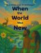 When the World Was New