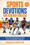 Sports Devotions for Teen Boy Athletes: A 60-Day Training Plan for Faith, Focus, and Mental Toughness