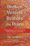 Broken Vessels Restore the Ruins