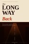 THE LONG WAY BACK: A Narrative Theology of Return for Men Who Have Wandered Far