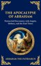 The Apocalypse of Abraham: Visions of Faith, Judgment, and Divine Mysteries