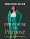 From Pause to Purpose: Three P's to Purpose Workbook