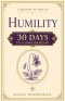 A Month of Virtue: Humility: 30 Days to a Lowlier Heart