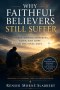 Why Faithful Believers Still Suffer: Understanding Suffering, Faith, and Hope in the Final Days