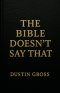 The Bible Doesn't Say That