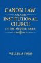 Canon Law and the Institutional Church in the Middle Ages
