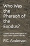 Who Was the Pharaoh of the Exodus?: A Rubric-Based Investigation of Egypt's Most Famous Mystery
