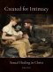 Created for Intimacy: Sexual Healing in Christ