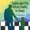 Daddy and Me, When Daddy is Away