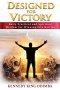 Designed For Victory: Daily Practical and Spiritual Wisdom for Winning Life Battles
