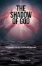 The Shadow of God: Overshadow Your Faith to Overcome Your Fears