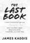The Last Book: What You Need to Know About Revelation, the Rapture, and the End Times