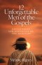 12 Unforgettable Men of the Gospels: Reflections and Portraits of the Apostles