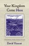 Your Kingdom Come Here