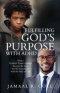 Fulfilling God's Purpose with ADHD: How a Troubled Youth's Setback Became the Fuel for His Comeback with the Help of God