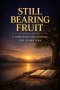 Still Bearing Fruit: A Christian Devotional for Older Men Seeking Purpose, Strength, and Peace