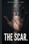 THE SCAR.: For Every Man Who Has Carried His Pain in Silence and Called It Strength