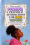 Powerful Prayers & Affirmations for Black Teen Girls: For Confidence, Self-Worth, Strength & Faith