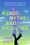 Minds, Myths, and Machines