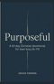 Purposeful: A 60-Day Christian Devotional for Teen Boys (16-19)