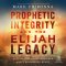 Prophetic Integrity and the Elijah Legacy