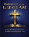 Declarations from the Great I AM : Scripture-Based Prayers and Declarations for Spiritual Warfare, Healing, Protection, Blessing, and Purpose