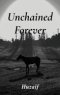 Unchained Forever