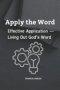 Apply the Word: Effective Application - Living Out God's Word